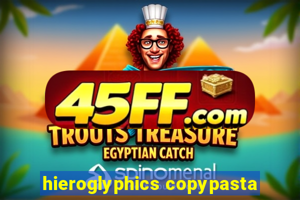 hieroglyphics copypasta